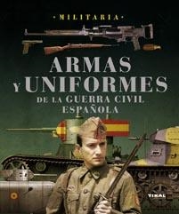 ARMAS Y UNIFORMES DE LA GUERRA CIVIL ESPAÑOLA (MILITARIA) | 9788499280769 | MOLINA FRANCO, LUCAS / MANRIQUE GARCÍA, JOSÉ MARÍA | Llibreria La Gralla | Llibreria online de Granollers