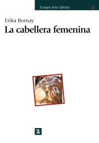 CABELLERA FEMENINA, LA | 9788437626796 | BORNAY, ERIKA | Llibreria La Gralla | Librería online de Granollers