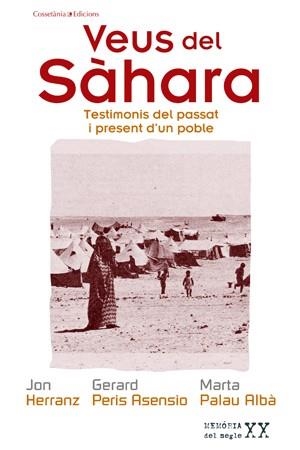 VEUS DEL SÀHARA (MEMÒRIA DEL SEGLE XX) | 9788497918589 | HERRANZ, JON; PERIS ASENSIO, GERARD; PALAU ALBÀ, MARTA | Llibreria La Gralla | Librería online de Granollers