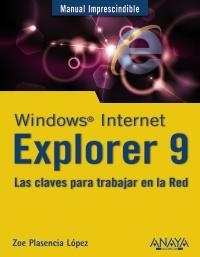 WINDOWS INTERNET EXPLORER 9 (MANUALES IMPRESCINDIBLES) | 9788441529380 | PLASENCIA LÓPEZ, ZOE | Llibreria La Gralla | Librería online de Granollers
