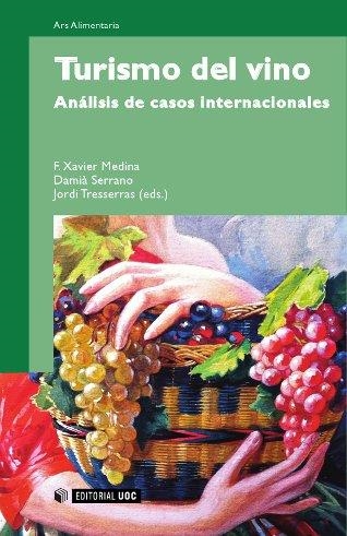 TURISMO DEL VINO.ANÁLISIS DE CASOS INTERNACIONALES | 9788497883863 | MEDINA, F. XAVIER I D'ALTRES | Llibreria La Gralla | Librería online de Granollers