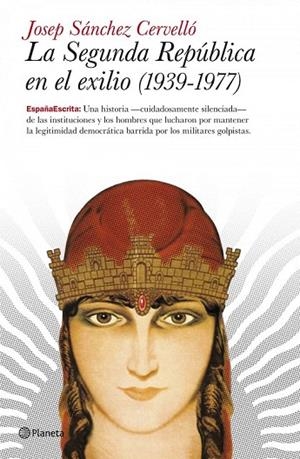 SEGUNDA REPÚBLICA EN EL EXILIO, LA. 1939-1977 | 9788408101871 | SÁNCHEZ CERVELLÓ, JOSEP | Llibreria La Gralla | Librería online de Granollers