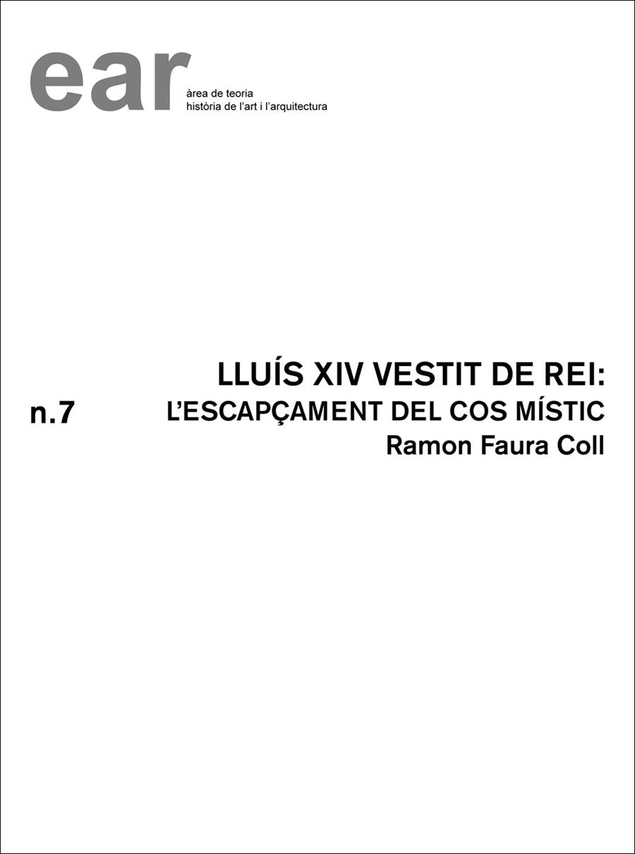 LLUÍS XIV VESTIT DE REI. L'ESCAPÇAMENT DEL COS MÍSTIC (EAR, 7) | 9788484241669 | FAURA COLL, RAMON | Llibreria La Gralla | Llibreria online de Granollers