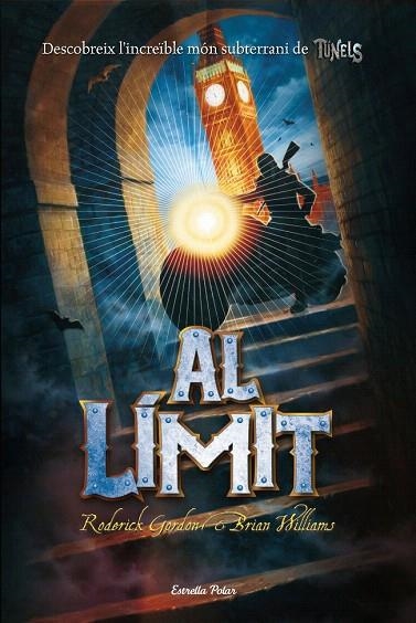 AL LÍMIT (TÚNELS, 4) | 9788499324982 | GORDON, RODERICK; WILLIAMS, BRIAN | Llibreria La Gralla | Librería online de Granollers