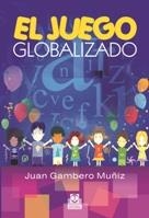 JUEGO GLOBALIZADO, EL | 9788499100845 | GAMBERO MUÑIZ, JUAN | Llibreria La Gralla | Librería online de Granollers