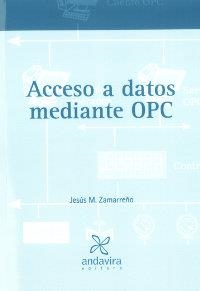 ACCESO A DATOS MEDIANTE OPC | 9788484085652 | ZAMARREÑO, JESÚS MARÍA | Llibreria La Gralla | Librería online de Granollers