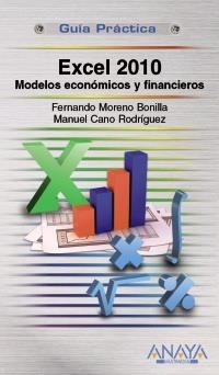 EXCEL 2010. MODELOS ECONÓMICOS Y FINANCIEROS (GUÍA PRÁCTICA) | 9788441528857 | MORENO BONILLA, FERNANDO; CANO RODRÍGUEZ, MANUEL | Llibreria La Gralla | Llibreria online de Granollers
