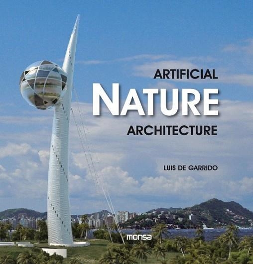 ARTIFICIAL NATURE ARCHITECTURE | 9788415223191 | GARRIDO, LUIS DE | Llibreria La Gralla | Llibreria online de Granollers