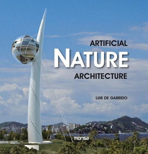 ARTIFICIAL NATURE ARCHITECTURE | 9788415223191 | GARRIDO, LUIS DE | Llibreria La Gralla | Librería online de Granollers