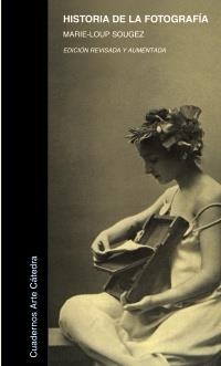 HISTORIA DE LA FOTOGRAFÍA | 9788437627373 | SOUGEZ, MARIE-LOUP | Llibreria La Gralla | Librería online de Granollers