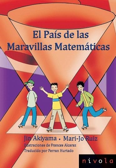 PAIS DE LAS MARAVILLAS MATEMATICAS, EL | 9788492493746 | AKIYAMA, J; RUIZ M.J. | Llibreria La Gralla | Llibreria online de Granollers
