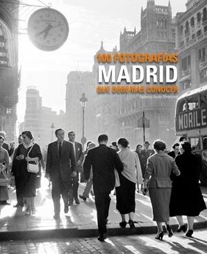 MADRID. 100 FOTOGRAFIAS QUE DEBERÍAS CONOCER | 9788497856881 | AYALA, FEDERICO | Llibreria La Gralla | Librería online de Granollers