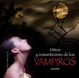 MITOS Y ROMANTICISMO DE LOS VAMPIROS | 9788497777070 | HALL, DEREK | Llibreria La Gralla | Llibreria online de Granollers