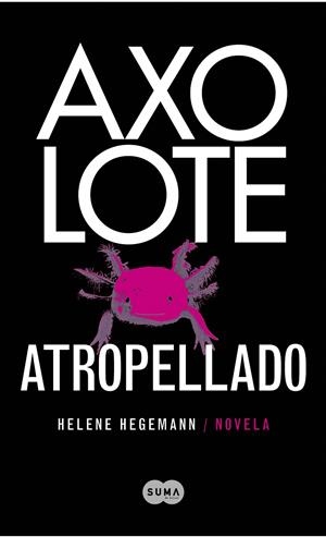 AXOLOTE ATROPELLADO | 9788483651995 | HEGEMAN, HELENE | Llibreria La Gralla | Llibreria online de Granollers