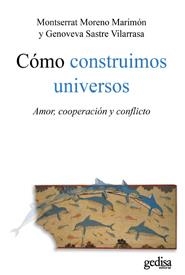 COMO CONSTRUIMOS UNIVERSOS | 9788497845489 | MORENO MARIMON,M./ SASTRE VILARASA,G. | Llibreria La Gralla | Llibreria online de Granollers