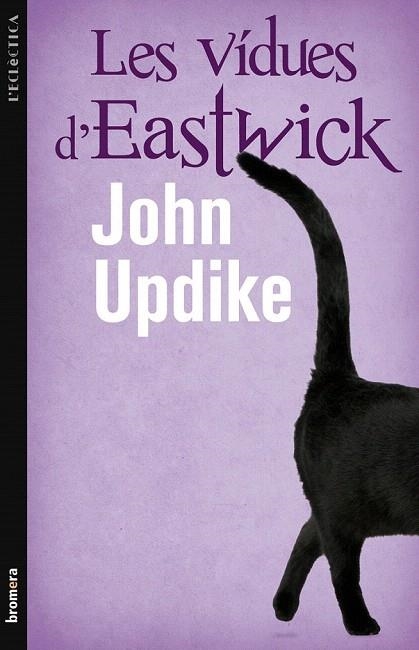 VÍDUES D'EASTWICK, LES (ECLECTICA 197) | 9788498246476 | UPDIKE, JOHN | Llibreria La Gralla | Llibreria online de Granollers