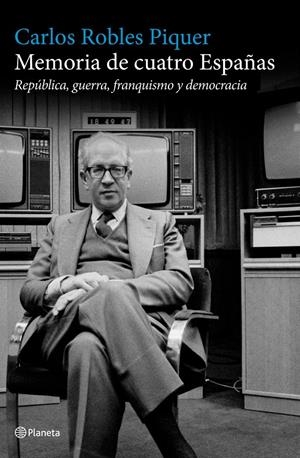 MEMORIA DE CUATRO ESPAÑAS | 9788408101543 | ROBLES PIQUER, CARLOS | Llibreria La Gralla | Llibreria online de Granollers