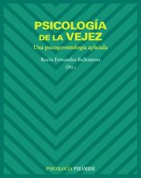 PSICOLOGIA DE LA VEJEZ. UNA PSICOGERONTOLOGIA APLICADA | 9788436822120 | FERNANDEZ BALLESTEROS, ROCIO (DIRECTOR OBRA) | Llibreria La Gralla | Librería online de Granollers