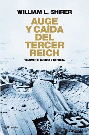 AUGE Y CAIDA DEL TERCER REICH. VOLUMEN II GUERRA Y DERROTA | 9788408094524 | SHIRER, WILLIAM L. | Llibreria La Gralla | Llibreria online de Granollers