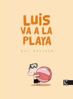 LUIS VA A LA PLAYA | 9788496957848 | DELISLE, GUY | Llibreria La Gralla | Llibreria online de Granollers