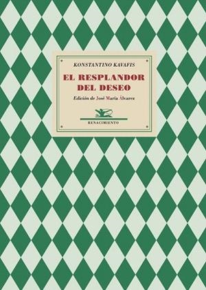 RESPLANDOR DEL DESEO, EL. ANTOLOGÍ­A POÉTICA. EDICIÓN DE JOSÉ MARÍ­A ÁLVAREZ | 9788484726166 | KAVAFIS, KONSTANTINO.- | Llibreria La Gralla | Librería online de Granollers