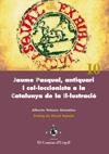 JAUME PASQUAL,ANTIQUARI I COL-LECCIONISTA A LA CATALUNYA DE LA IL-ILUSTRACIÓ | 9788484093817 | VELASCO GONZÁLEZ, ALBERTO | Llibreria La Gralla | Llibreria online de Granollers