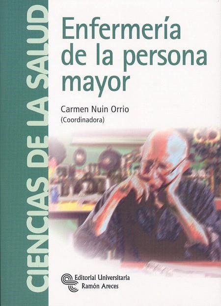 ENFERMERÍA DE LA PERSONA MAYOR | 9788499610368 | NUIN ORRIO, CARMEN | Llibreria La Gralla | Librería online de Granollers