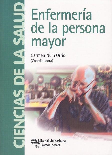 ENFERMERÍA DE LA PERSONA MAYOR | 9788499610368 | NUIN ORRIO, CARMEN | Llibreria La Gralla | Llibreria online de Granollers