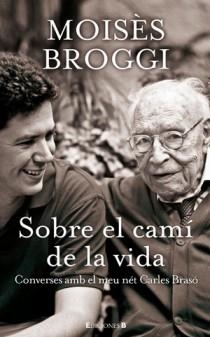 SOBRE EL CAMI DE LA VIDA | 9788466649810 | BROGGI, MOISÉS; BRASÓ I RIUS, JORDI | Llibreria La Gralla | Llibreria online de Granollers