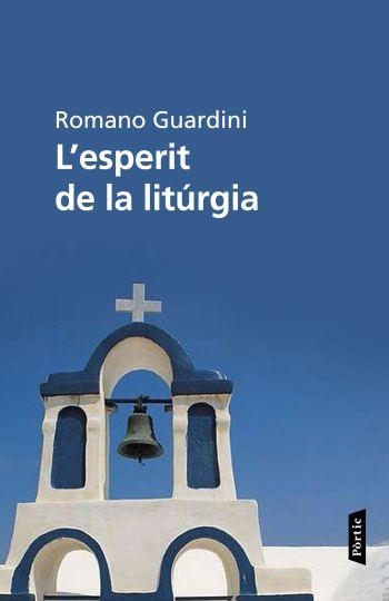 ESPERIT DE LA LITÚRGIA, L' (CLÀSSICS CRISTIANS DEL SEGLE XX, 10) | 9788498091908 | GUARDINI, ROMANO | Llibreria La Gralla | Llibreria online de Granollers