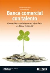 BANCA COMERCIAL CON TALENTO | 9788473567930 | MOROY, FERNANDO / PRIMO, DANIEL | Llibreria La Gralla | Llibreria online de Granollers
