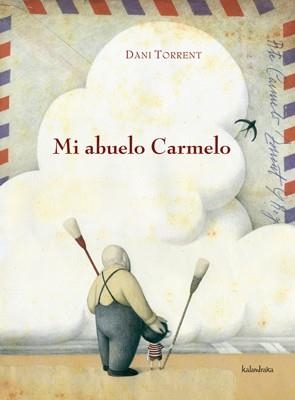 MI ABUELO CARMELO | 9788484647669 | TORRENT, DANI | Llibreria La Gralla | Llibreria online de Granollers