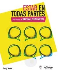 ESTAR EN TODAS PARTES. ESTRATEGIAS DE SOCIAL BUSINESS | 9788441530164 | WEBER, LARRY | Llibreria La Gralla | Librería online de Granollers