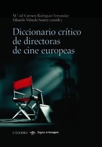 DICCIONARIO CRÍTICO DE DIRECTORAS DE CINE EUROPEAS | 9788437628783 | RODRÍGUEZ FERNÁNDEZ, M.ª DEL CARMEN; VIÑUELA SUÁREZ, EDUARDO | Llibreria La Gralla | Librería online de Granollers