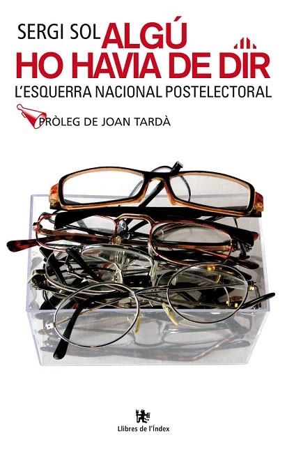 ALGÚ HO HAVIA DE DIR. L'ESQUERRA NACIONAL POSTELECTORAL | 9788496563391 | SOL, SERGI | Llibreria La Gralla | Llibreria online de Granollers