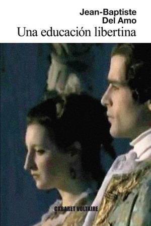 EDUCACIÓN LIBERTINA, UNA (CABARET VOLTAIRE) | 9788493868949 | DEL AMO, JEAN BAPTISTE | Llibreria La Gralla | Llibreria online de Granollers