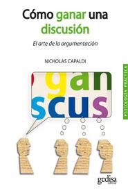 COMO GANAR UNA DISCUSION. EL ARTE DE LA ARGUMENTACION | 9788497846554 | CAPALDI, NICHOLAS | Llibreria La Gralla | Librería online de Granollers