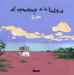 APRENDIZAJE DE LA LENTITUD, EL. LA EXPEDICIÓN PARANÁ RA'ANGA | 9788499473338 | JOAN, PERE | Llibreria La Gralla | Librería online de Granollers