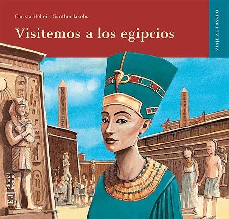 VISITEMOS A LOS EGIPCIOS (VIAJE AL PASADO) | 9788426138538 | HOLTEI, CHRISTA; JAKOBS, GUNTHER | Llibreria La Gralla | Librería online de Granollers