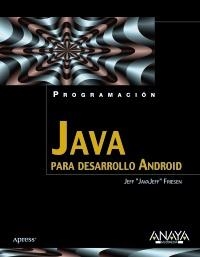 JAVA PARA DESARROLLO ANDROID | 9788441529618 | FRIESEN, JEFF | Llibreria La Gralla | Llibreria online de Granollers