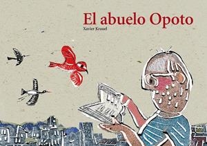 ABUELO OPOTO, EL  | 9788415170105 | KRAUEL, XAVIER | Llibreria La Gralla | Llibreria online de Granollers