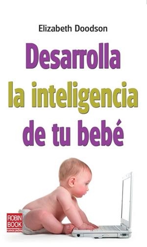 DESARROLLA LA INTELIGENCIA DE TU BEBE | 9788499171210 | DOODSON, ELIZABETH | Llibreria La Gralla | Librería online de Granollers