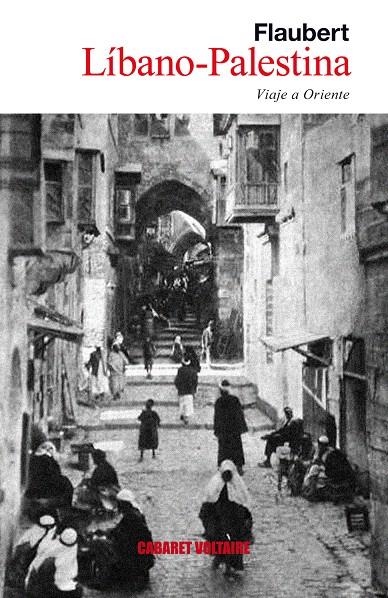 LÍBANO PALESTINA. VIAJE A ORIENTE | 9788493868925 | FLAUBERT, GUSTAVE | Llibreria La Gralla | Llibreria online de Granollers