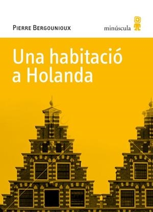 HABITACIÓ A HOLANDA, UNA | 9788495587770 | BERGOUNIOUX, PIERRE | Llibreria La Gralla | Llibreria online de Granollers