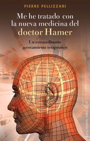 ME HE TRATADO CON LA NUEVA MEDICINA DEL DOCTOR HAMER | 9788497777490 | PELLIZAN, PIERRE | Llibreria La Gralla | Llibreria online de Granollers