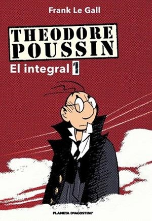 THEODORE POUSSIN. EL INTEGRAL 1 | 9788467478662 | GALL, FRANK LE | Llibreria La Gralla | Llibreria online de Granollers