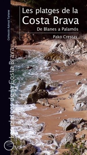 PLATGES DE LA COSTA BRAVA, LES. DE BLANES A PALAMOS | 9788497918954 | CRESTAS, PAKO | Llibreria La Gralla | Llibreria online de Granollers