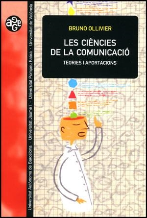 CIENCIES DE LA COMUNICACIO, LES. TEORIES I APORTACIONS | 9788437078397 | OLLIVIER, BRUNO | Llibreria La Gralla | Librería online de Granollers