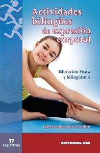 ACTIVIDADES BILINGÜES DE EXRESIÓN CORPORAL | 9788498426984 | PASCUAL CARDERO, LUIS FRANCISCO | Llibreria La Gralla | Librería online de Granollers