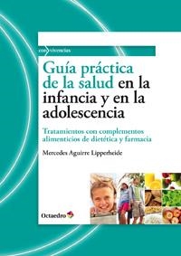 GUÍA PRÁCTICA DE LA SALUD EN LA INFANCIA Y EN LA ADOLESCENCIA | 9788499212234 | AGUIRRE LIPPERHEIDE, MERCEDES | Llibreria La Gralla | Llibreria online de Granollers